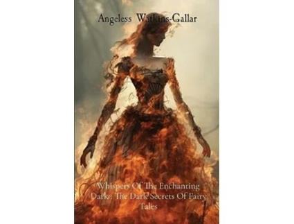 Livro Whispers Of The Enchanting Dark The Dark Secrets Of Fairy Tales The Dark Secrets of Fairy Tales de Angeless Watkins-Gallar (Inglês)