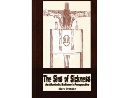 Livro The Sins of Sickness: An Alcoholic Believer's Perspective Mark Evenson (Inglês)