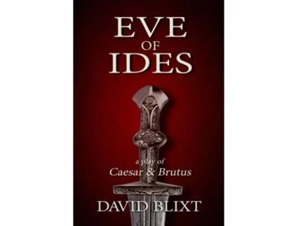 Livro Eve of Ides: A Play of Brutus and Caesar David Blixt (Inglês)