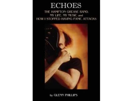 Livro Echoes: The Hampton Grease Band, My Life, My Music and How I Stopped Having Panic Attacks Glenn Phillips (Inglês)