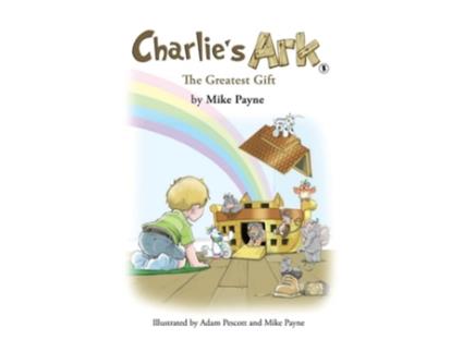 Livro Charlies Ark – The Greatest Gift de Mike Payne (Inglês - Capa Dura)