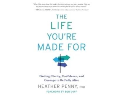Livro The Life You're Made For: Finding Clarity, Confidence, and Courage to be Fully Alive Heather Penny (Inglês)