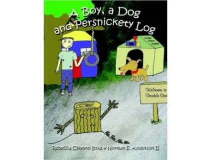 Livro A Boy, A Dog and Persnickety Log Rebecca Chiyoko Itow, Norman E. Anderson II (Inglês)