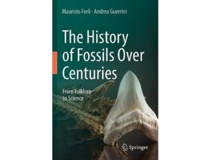 Livro The History of Fossils Over Centuries From Folklore to Science de Maurizio Forli e Andrea Guerrini (Inglês)