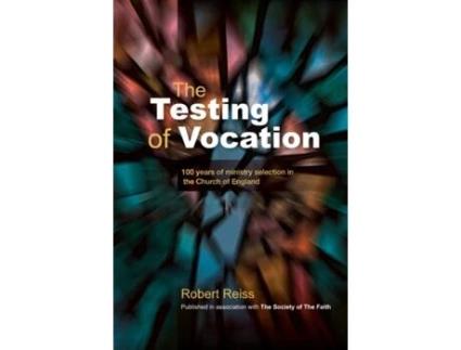 Livro The Testing of Vocation: 100 years of ministry selection in the Church of England Robert Reiss (Inglês)