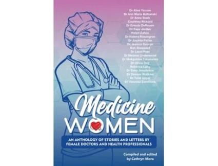 Livro Medicine Women: An Anthology of Stories and Letters by Female Doctors and Health Professionals Cathryn Mora (Inglês)