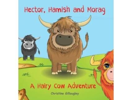 Livro Hector, Hamish and Morag: A Hairy Cow Adventure Christine Gillougley (Inglês)