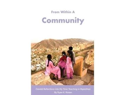 Livro From Within A Community: Candid Reflections into My Time Teaching in Rajasthan Ryan K Rosen (Inglês)