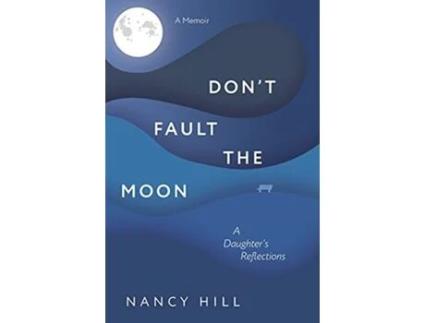 Livro Don't Fault the Moon: A Daughter's Reflections Nancy Hill (Inglês)