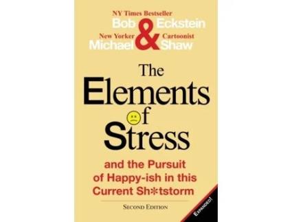 Livro The Elements of Stress and the Pursuit of Happy-ish in this Current Sh*tstorm Mr. Bob Eckstein, Mr. Michael Shaw (Inglês)