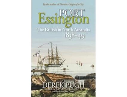 Livro Port Essington: The British in North Australia 1838-49 Derek Pugh (Inglês)