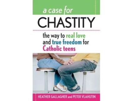 Livro A Case for Chastity: The Way to Real Love and True Freedom for Catholic Teens Heather Gallagher, Peter Vlahutin (Inglês)