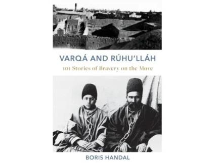 Livro Varqá and Rúhu’lláh: 101 Stories of Bravery on the Move Boris Handal (Inglês)