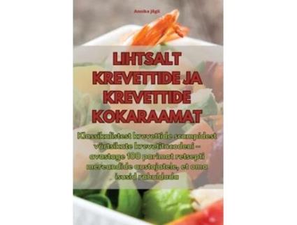 Livro LIHTSALT KREVETTIDE JA KREVETTIDE KOKARAAMAT de Annika Jõgi (Inglês)