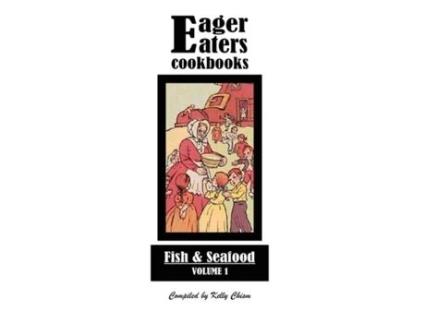 Livro Eager Eaters Cookbooks, Fish and Seafood Kelly Chism (Inglês)