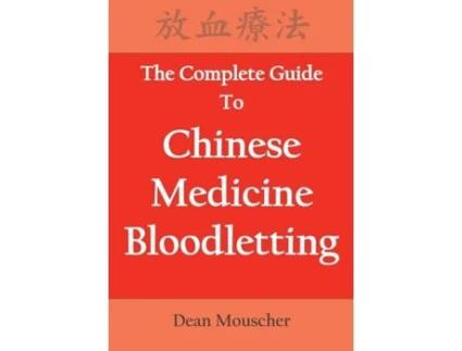 Livro The Complete Guide To Chinese Medicine Bloodletting Dean Mouscher (Inglês)