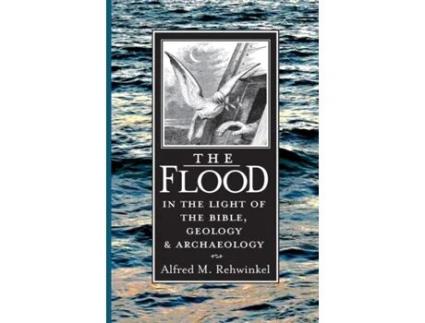 Livro The Flood: In the Light of the Bible, Geology, and Archaeology Alfred Rehwinkel (Inglês)