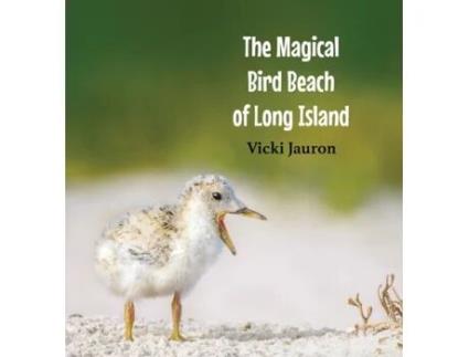 Livro The Magical Bird Beach of Long Island: A Children's Rhyming Picture Book About Shore Birds on Long Island Vicki Jauron (Inglês)