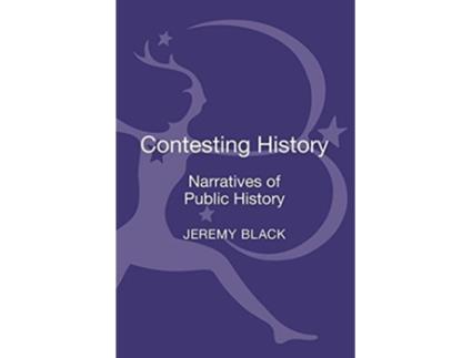 Livro Contesting History de Jeremy Black (Inglês - Capa Dura)