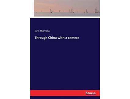 Livro Through China with a camera de John Thomson (Inglês)
