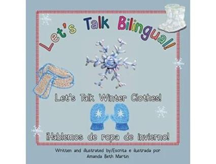 Livro Lets Talk Winter Clothes¡Hablemos de ropa de invierno Lets Talk Bilingual de Amanda Beth Martin (Inglês)
