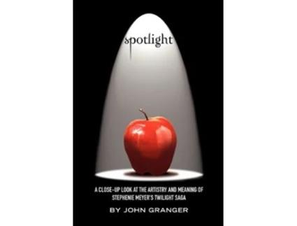 Livro Spotlight A CloseUp Look at the Artistry and Meaning of Stephenie Meyers Twilight Saga de John Granger (Inglês)