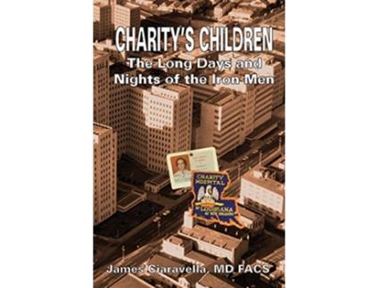 Livro Charitys Children The Long Days and Nights of the Iron Men de James M Ciaravella (Inglês)