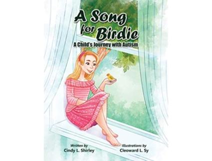 Livro A Song for Birdie A Childs Journey with Autism de Cindy Shirley (Inglês)