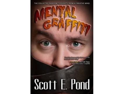 Livro Mental Graffiti THE COLLECTED Random Thoughts From A Creative Mind de Scott E Pond (Inglês)