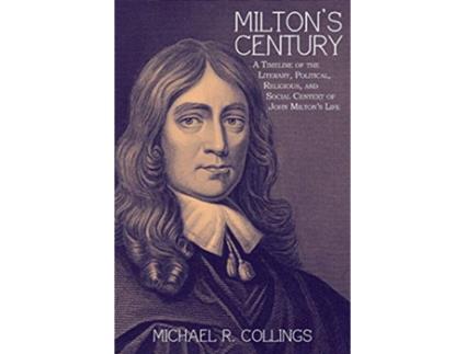 Livro Miltons Century A Timeline of the Literary Political Religious and Social Context of John Miltons Life de Michael R Collings (Inglês)