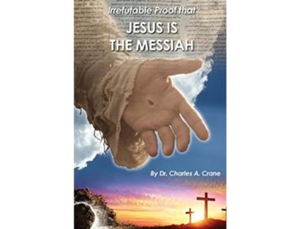 Livro Irrefutable Proof that Jesus is the Messiah de Dr Charles Crane (Inglês)