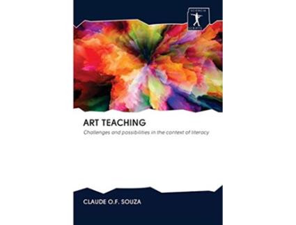 Livro ART TEACHING Challenges and possibilities in the context of literacy de Claude Of Souza (Inglês)