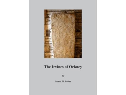 Livro The Irvines of Orkney de James M Irvine (Inglês)