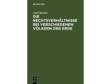 Livro Die Rechtsverhältnisse bei verschiedenen Völkern der Erde German Edition de Adolf Bastian (Alemão)
