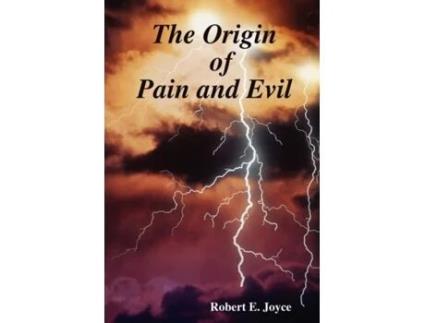 Livro The Origin of Pain and Evil Robert E. Joyce (Inglês)