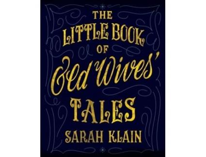 Livro The Little Book Of Old Wives' Tales Sarah Klain (Inglês)