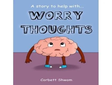 Livro Worry Thoughts: A Story to Help Children Manage Worries and Anxious Thoughts Corbett Shwom (Inglês)