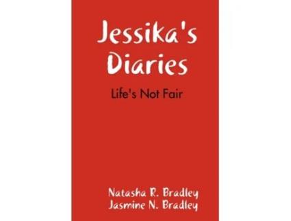 Livro Jessika's Diaries: Life's Not Fair Natasha R. Bradley, Jasmine N. Bradley (Inglês)
