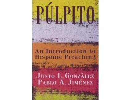 Livro Pulpito: An Introduction to Hispanic Preaching Justo L. Gonzalez, Pablo A. Jimenez (Inglês)