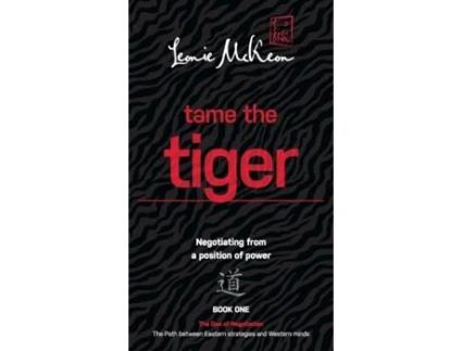 Livro Tame the Tiger: The Path Between Eastern Strategies and Western Minds (DAO of Negotiation) Leonie McKeon (Inglês)