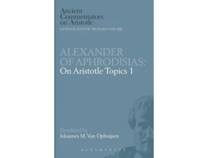 Livro Alexander of Aphrodisias: On Aristotle Topics 1 (Ancient Commentators on Aristotle) Johannes M.Van Ophuijsen (Inglês)