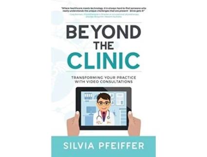 Livro Beyond the Clinic: Transforming Your Practice With Video Consultations Silvia Pfeiffer (Inglês)