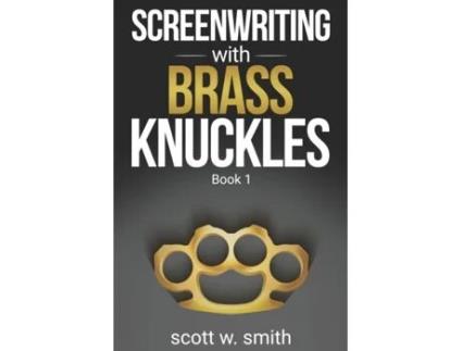 Livro Screenwriting with Brass Knuckles: Book 1 Scott W Smith (Inglês)