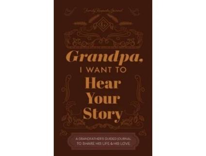 Livro Grandfather, I Want to Hear Your Story: A Grandfather's Guided Journal to Share His Life and His Love Jeffrey Mason (Inglês)