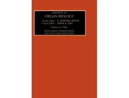 Livro Myocardial Preservation and Cellular Adaptation (Volume 6) (Advances in Organ Biology, Volume 6) D.K. Das (Inglês)