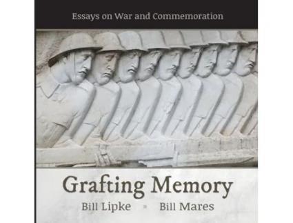 Livro Grafting Memory: Essays on War and Commemoration Bill Lipke, Bill Mares (Inglês)