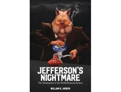 Livro Jefferson's Nightmare: The Domination of the World Financial System William O. Joseph (Inglês)