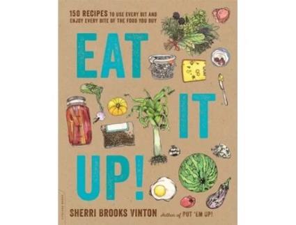 Livro Eat It Up!: 150 Recipes to Use Every Bit and Enjoy Every Bite of the Food You Buy Sherri Brooks Vinton (Inglês)