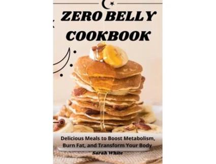 Livro ZERO BELLY COOKBOOK de Sarah White (Inglês)