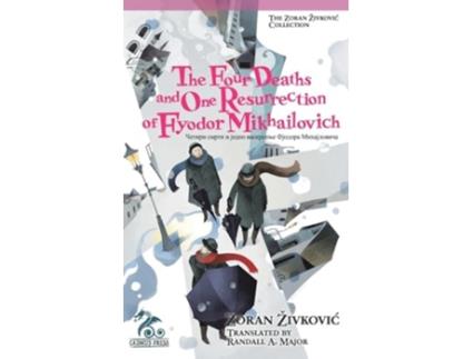 Livro The Four Deaths and One Resurrection of Fyodor Mikhailovich de Zoran Zivkovic (Inglês)